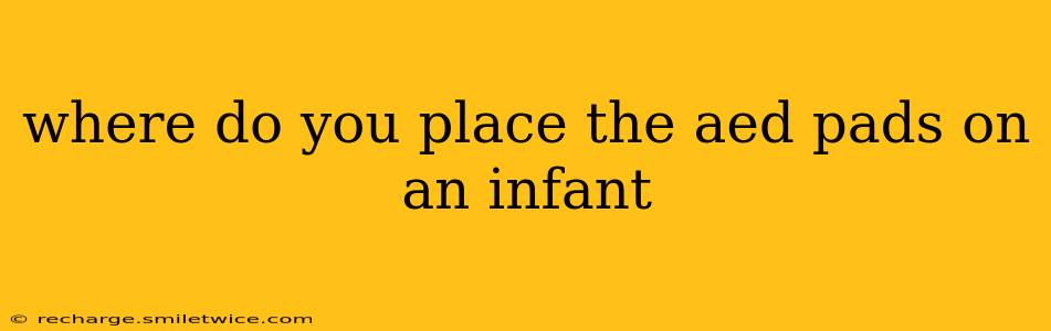 where do you place the aed pads on an infant