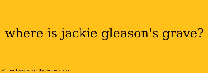 where is jackie gleason's grave?