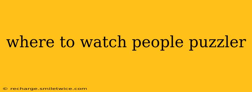 where to watch people puzzler