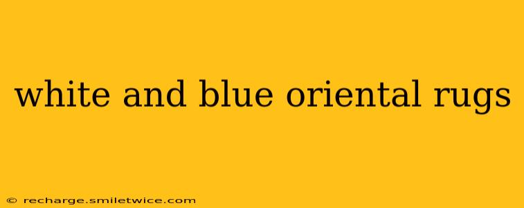 white and blue oriental rugs
