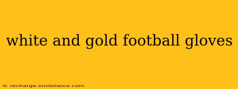 white and gold football gloves