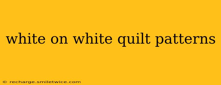 white on white quilt patterns