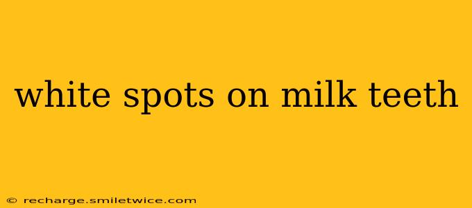 white spots on milk teeth