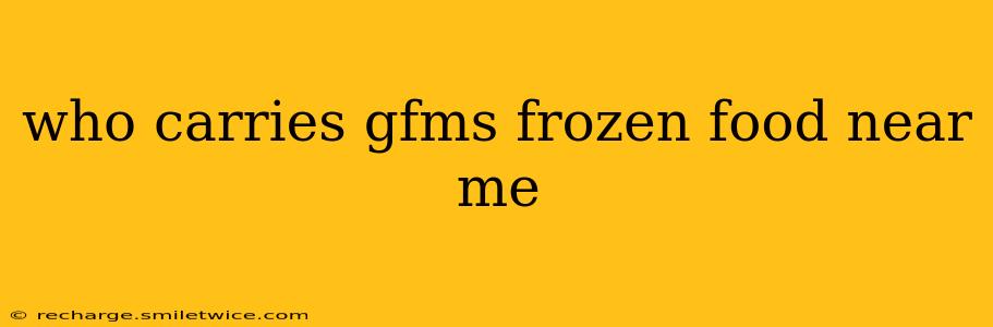 who carries gfms frozen food near me