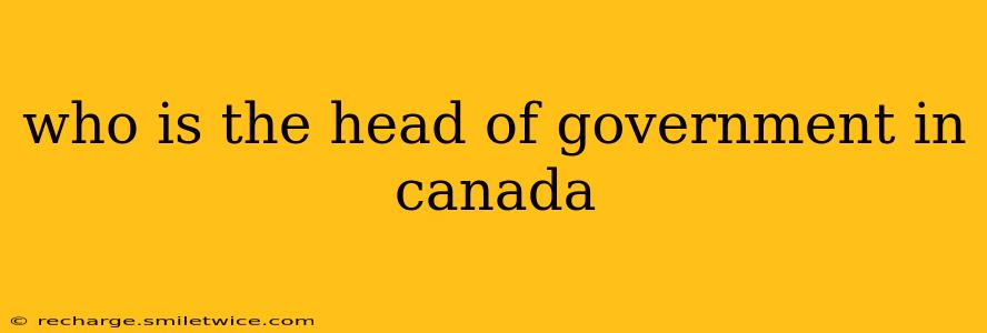 who is the head of government in canada