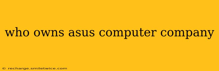who owns asus computer company