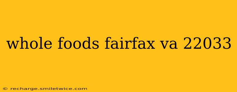 whole foods fairfax va 22033