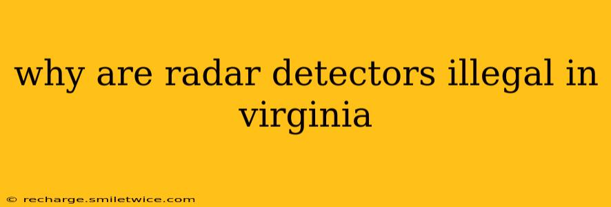 why are radar detectors illegal in virginia