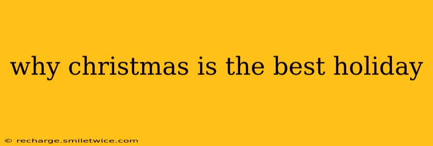 why christmas is the best holiday