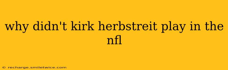 why didn't kirk herbstreit play in the nfl