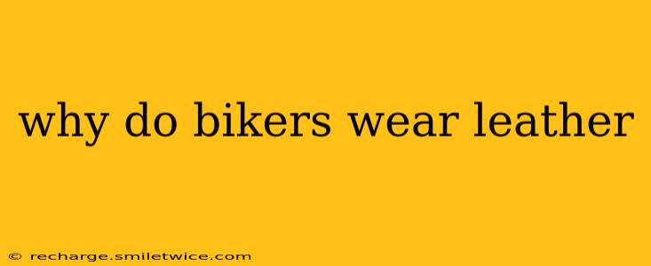 why do bikers wear leather