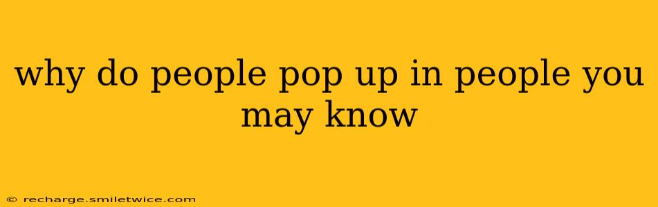 why do people pop up in people you may know