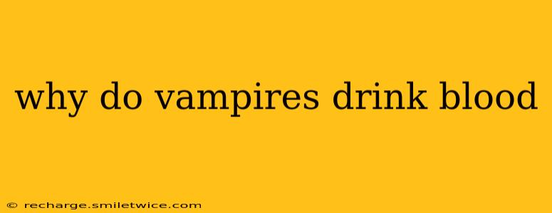 why do vampires drink blood