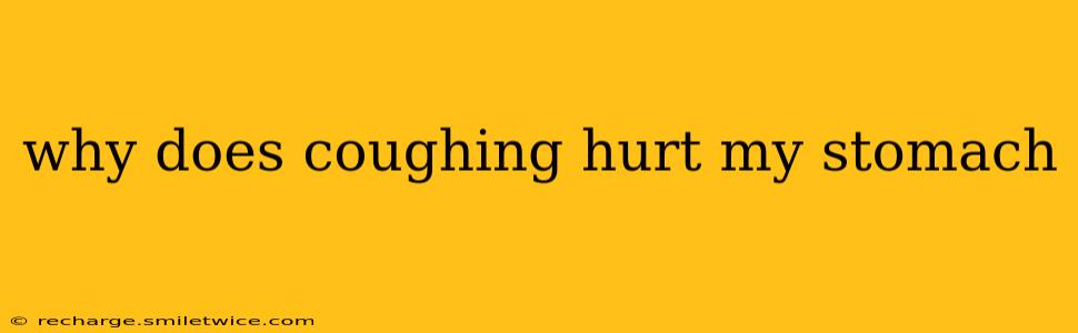 why does coughing hurt my stomach