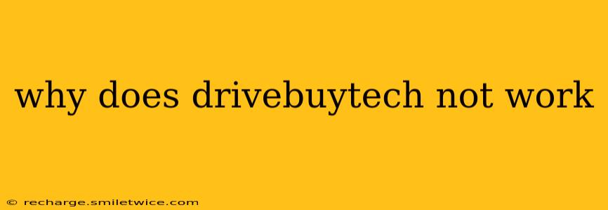 why does drivebuytech not work