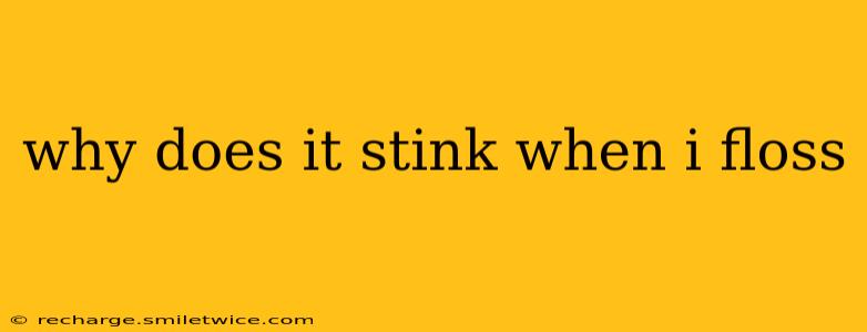 why does it stink when i floss
