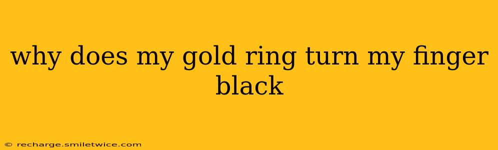 why does my gold ring turn my finger black