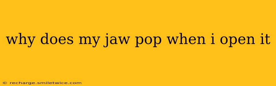 why does my jaw pop when i open it