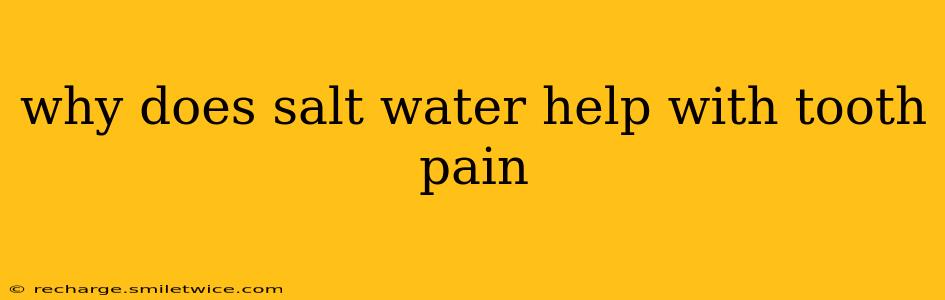 why does salt water help with tooth pain