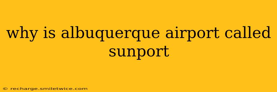 why is albuquerque airport called sunport