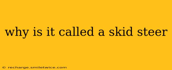 why is it called a skid steer