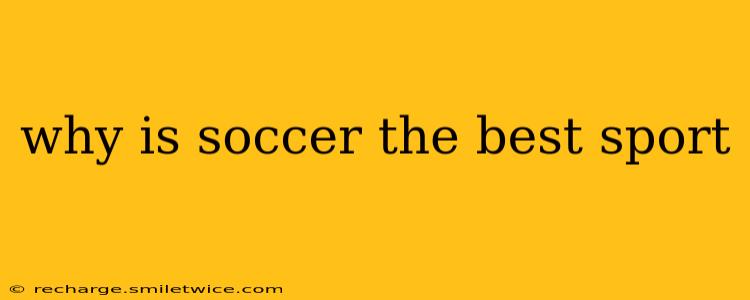 why is soccer the best sport
