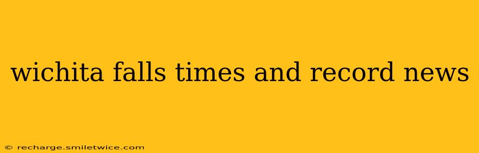 wichita falls times and record news