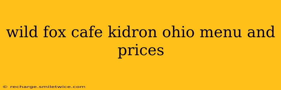 wild fox cafe kidron ohio menu and prices