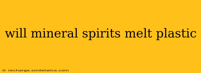 will mineral spirits melt plastic