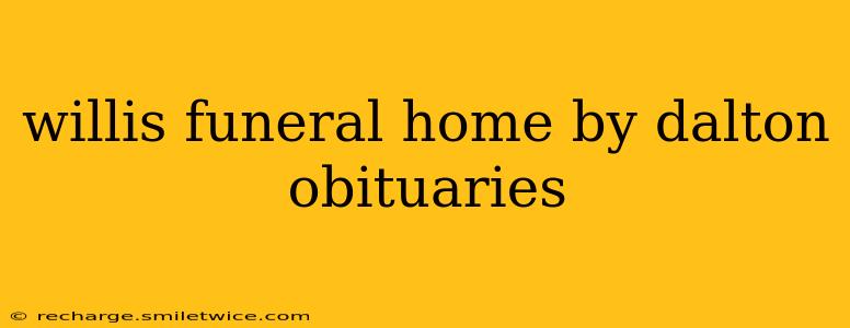 willis funeral home by dalton obituaries