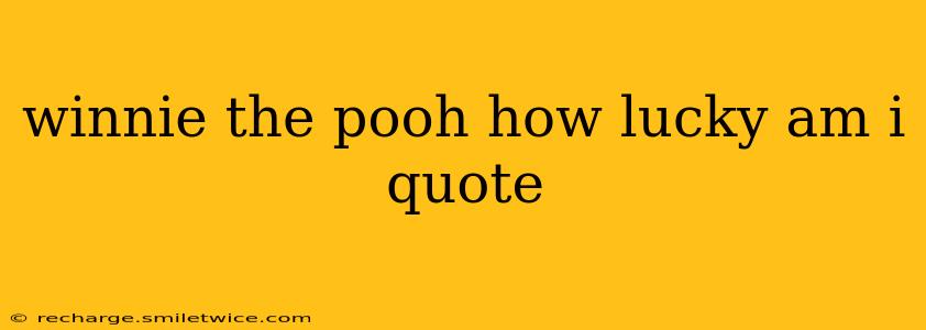 winnie the pooh how lucky am i quote