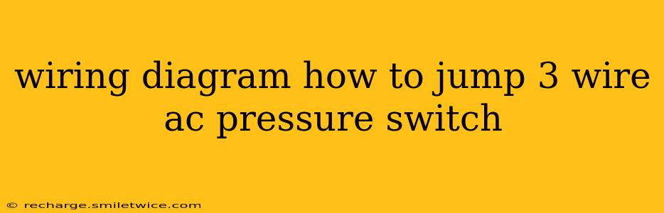 wiring diagram how to jump 3 wire ac pressure switch
