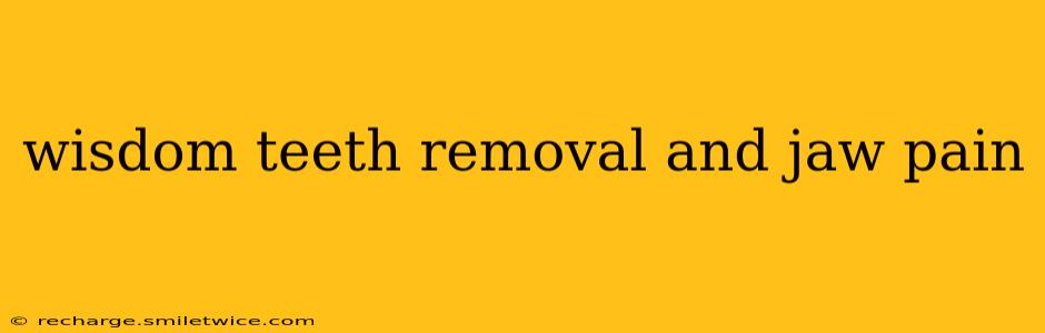 wisdom teeth removal and jaw pain