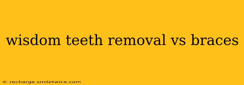 wisdom teeth removal vs braces