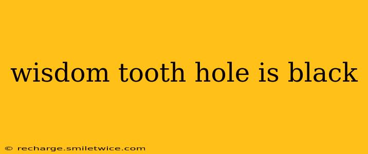 wisdom tooth hole is black