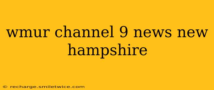 wmur channel 9 news new hampshire