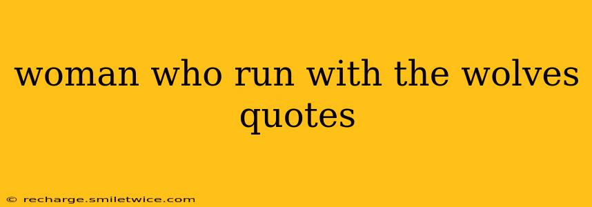 woman who run with the wolves quotes