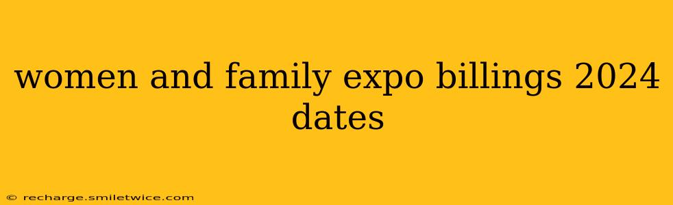 women and family expo billings 2024 dates