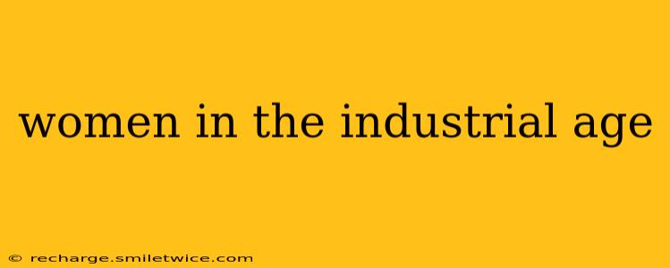 women in the industrial age