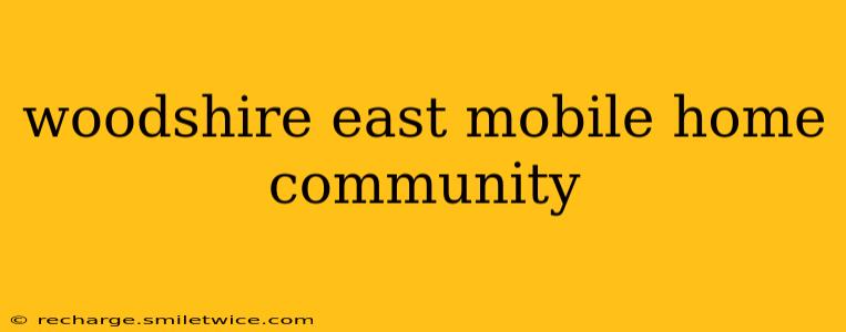 woodshire east mobile home community