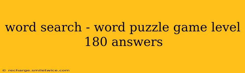 word search - word puzzle game level 180 answers