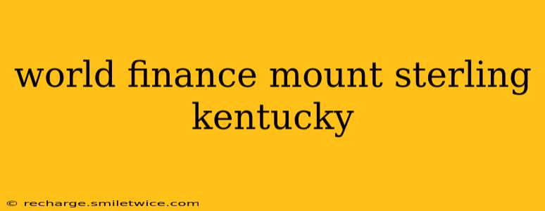world finance mount sterling kentucky