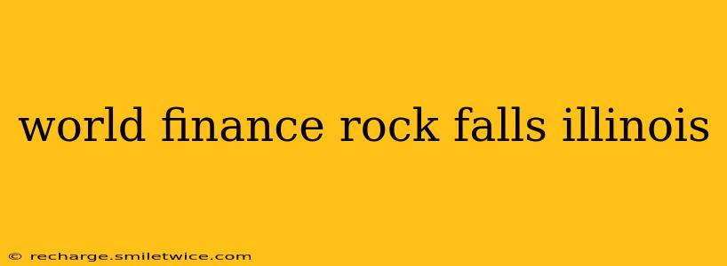 world finance rock falls illinois