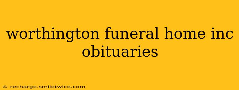 worthington funeral home inc obituaries