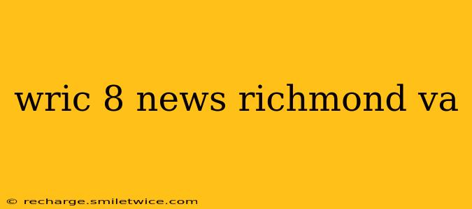 wric 8 news richmond va