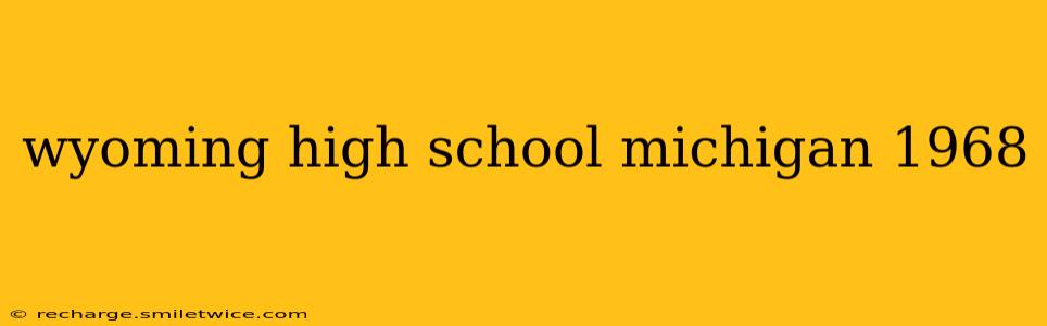 wyoming high school michigan 1968