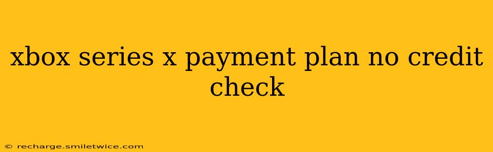 xbox series x payment plan no credit check