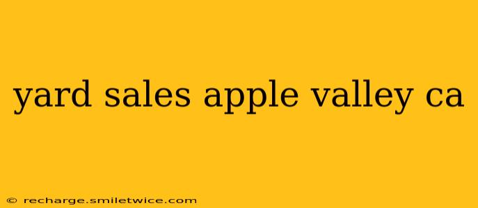 yard sales apple valley ca