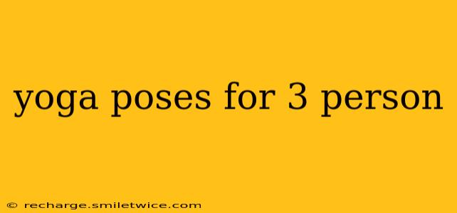 yoga poses for 3 person