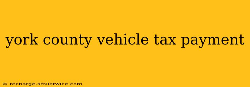 york county vehicle tax payment